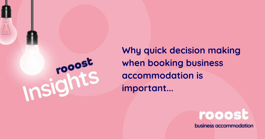 Why quick decision making when booking business accommodation is important…